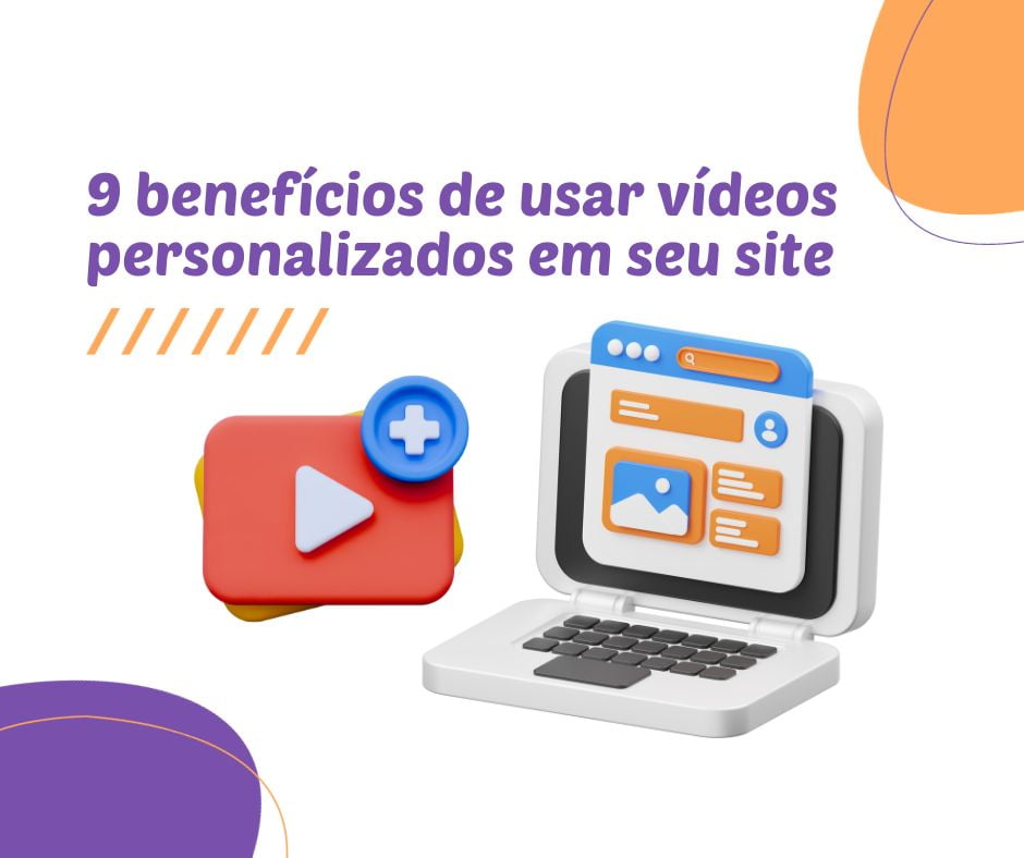 9 benefícios de usar vídeos personalizados em seu site